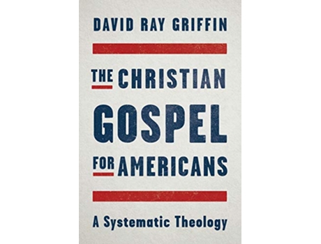 Livro The Christian Gospel for Americans A Systematic Theology de David Ray Griffin (Inglês)
