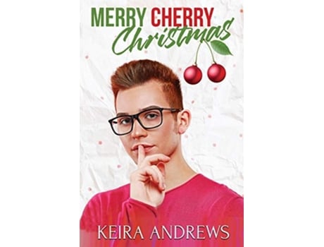 Livro Merry Cherry Christmas de Keira Andrews (Inglês)