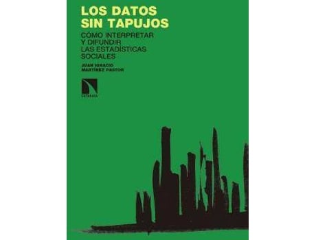 Livro Los Datos Sin Tapujos: Cómo Interpretar Y Difundir Las Estadísticas Sociales de Juan Ignacio Martínez Pastor (Espanhol)