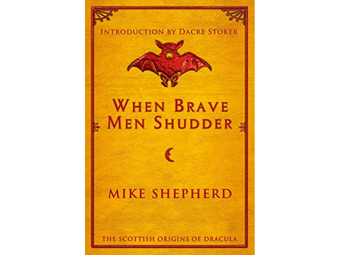 Livro When Brave Men Shudder The Scottish origins of Dracula de Mike Shepherd (Inglês)