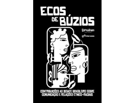 Livro Ecos De Búzios Contribuições Ao Debate Brasileiro Sobre Comunicação E Relações Étnico-raciais. De Silvana Bahia (português Do Brasil)