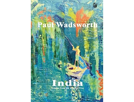 Livro Paul Wadsworth - India, Stories from the Banyan tree de Paul Wadsworth ( Inglês )