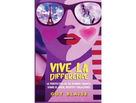 Livro Vive la Différence La perspectiva de un francés sobre las mujeres americanas, el amor, respeto y las relaciones de Guy Blaise (Inglês)