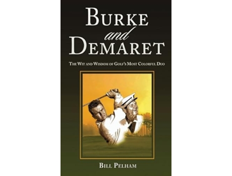 Livro Burke and Demaret The Wit and Wisdom of Golfs Most Colorful Duo de Bill Pelham (Inglês - Capa Dura)