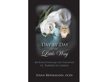 Livro Day by Day in the Little Way 365 Reflections on the Teachings of St Therese of Lisieux de Susan Brinkmann (Inglês)