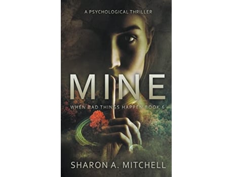 Livro Mine A Psychological Thriller When Bad Things Happen de Dr Sharon A Mitchell (Inglês)