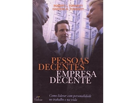 Livro Pessoas Decentes Empresa Decente De Robert L Turknett (português Do Brasil)