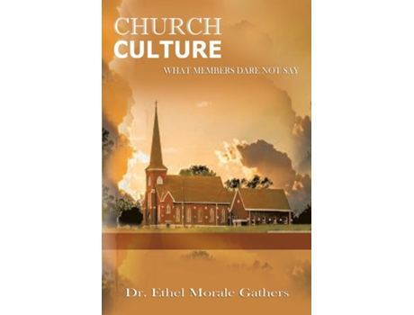 Livro Church Culture What Members Dare Not Say De Ethel Morale Gathers (inglês)