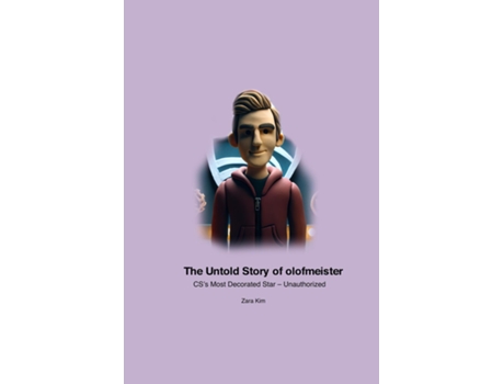 Livro The Untold Story of olofmeister CSs Most Decorated Star - Unauthorized de Zara Kim (Inglês)