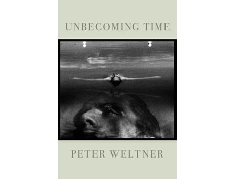Livro Unbecoming Time Peter Weltner (Inglês)