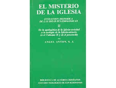 Livro El Misterio De La Iglesia.Ii: De La Apologética De La Iglesia-Sociedad A La Teología De La Iglesia-M de Angel Antón (Espanhol)