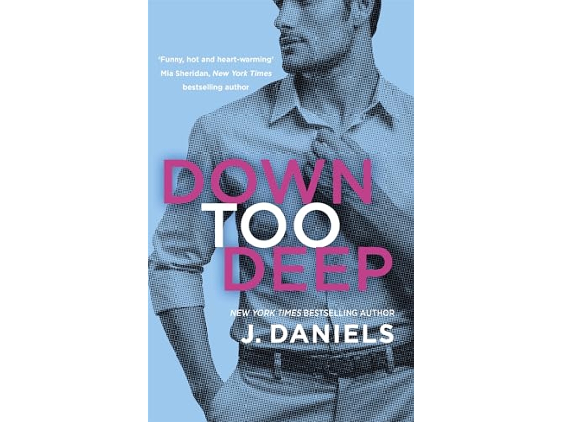 Livro Down Too Deep de J Daniels (Inglês)
