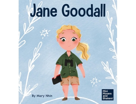 Livro Jane Goodall A Kids Book About Conserving The Natural World We All Share De Mary Nhin (inglês - Capa Dura)