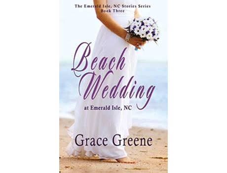 Livro Beach Wedding at Emerald Isle NC Emerald Isle NC Stories de Grace Greene (Inglês)