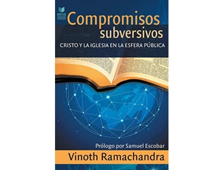 Livro Compromisos Subversivos Cristo Y La Iglesia En La Esfera Pública De Vinoth Ramachandra (espanhol)