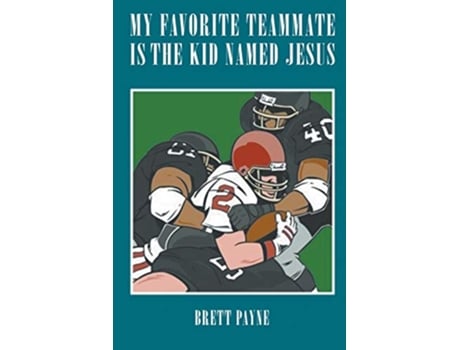 Livro My Favorite Teammate Is The Kid Named Jesus de Brett Payne (Inglês)