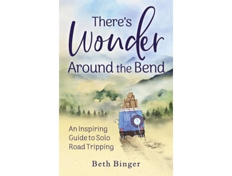 Livro Theres Wonder Around the Bend An Inspiring Guide to Solo Road Tripping de Beth Binger (Inglês)