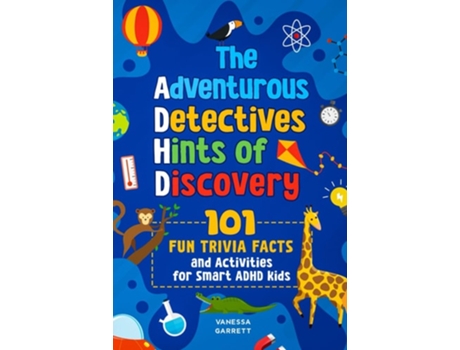 Livro 101 Fun Trivia Facts and Activities for Smart ADHD Kids - The Adventurous Detectives Hints of Discovery de Vanessa Garrett (Inglês)