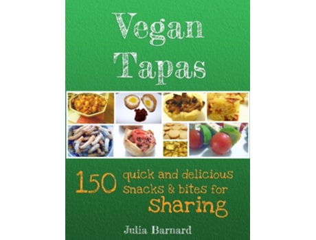 Livro Vegan Tapas 150 quick and delicious snacks and bites for sharing de Julia Barnard (Inglês)