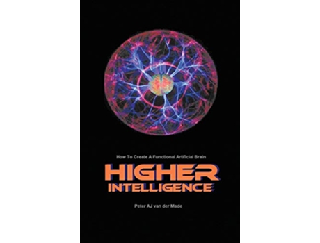 Livro Higher Intelligence How to Create a Functional Artificial Brain de Peter Aj Van Der Made (Inglês)