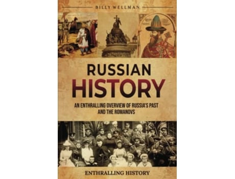 Livro Russian History An Enthralling Overview of Russias Past and the Romanovs Exploring the Past de Billy Wellman (Inglês)