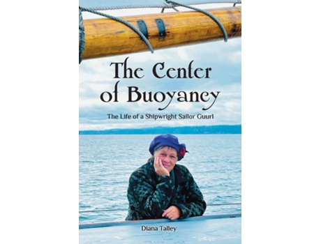 Livro The Center of Buoyancy The Life of a Shipwright Sailor Guurl de Diana W Talley (Inglês)