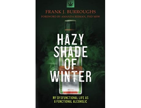 Livro Hazy Shade of Winter My Dysfunctional Life as a Functional Alcoholic de Frank J Burroughs (Inglês)