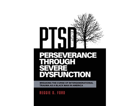 Livro Perseverance Through Severe Dysfunction Breaking the Curse of Intergenerational Trauma as a Black Man in America de Reggie D Ford (Inglês)