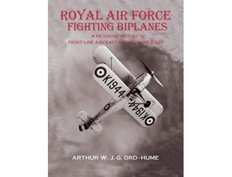 Livro Royal Air Force Fighting Biplanes de Arthur W J G Ord-Hume (Inglês)