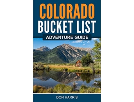 Livro Colorado Bucket List Adventure Guide Explore 100 Offbeat Destinations You Must Visit de Don Harris (Inglês)