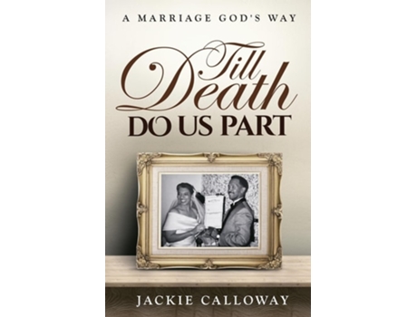 Livro Till Death Do Us Part A Marriage Gods Way de Jackie Calloway (Inglês)