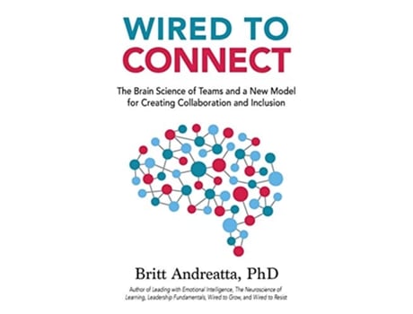 Livro Wired to Connect The Brain Science of Teams and a New Model for Creating Collaboration and Inclusion de Britt Andreatta (Inglês)