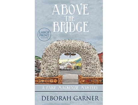 Livro Above the Bridge Large Print Edition de Deborah Garner (Inglês)