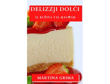 Livro Delizzji Dolci Il-Kucina tal-Qaghaq de Martina Grima (Inglês)