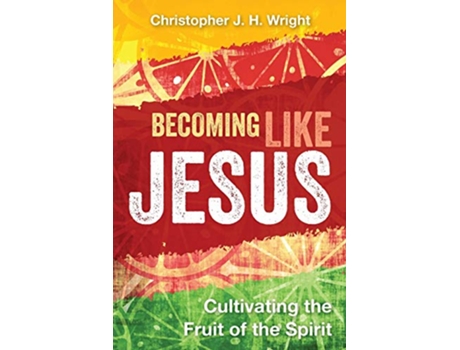 Livro Becoming Like Jesus Cultivating the Fruit of the Spirit de Christopher J H Wright (Inglês)