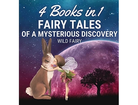 Livro Fairy Tales Of A Mysterious Discovery 4 Books In 1 De Wild Fairy (inglês - Capa Dura)