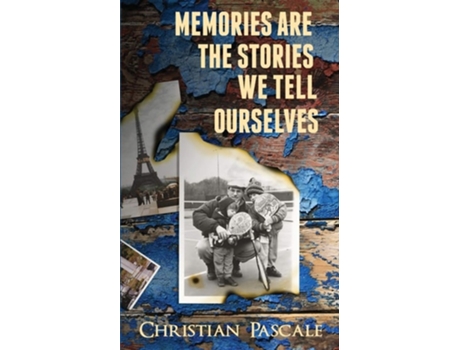Livro Memories Are The Stories We Tell Ourselves De Christian Pascale (inglês)