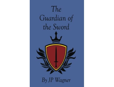 Livro The Guardian Of The Sword De Jp Wagner E Beth Wagner (inglês)