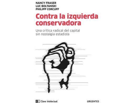 Livro Contra la izquierda conservadora : una crítica radical del capital sin nostalgia estatista de Luc Boltanski Nancy Fraser Philippe Corcuff (Espanhol)