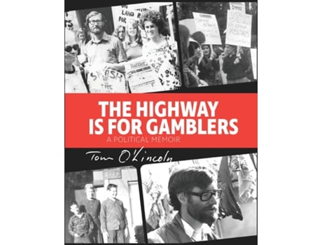 Livro The Highway is for Gamblers A Political Memoir de Tom O'Lincoln (Inglês)