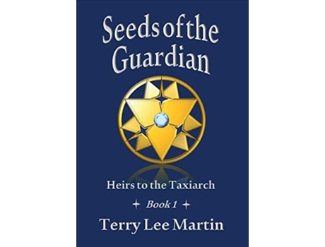 Livro Seeds of the Guardian Heirs to the Taxiarch de Terry Lee Martin (Inglês)
