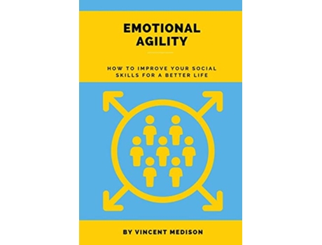 Livro Emotional Agility How to improve your social skills for a better life de Vincent Medison (Inglês)