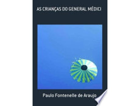 Livro CRIANÇAS DO GENERAL MEDICI, AS de ARAUJO, PAULO FONTENELLE DE (Português do Brasil)