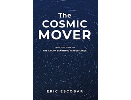 Livro The Cosmic Mover De Eric Escobar (inglês - Capa Dura)