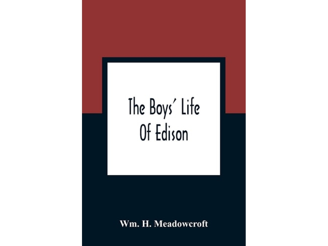Livro The Boys Life Of Edison De Wm H Meadowcroft (inglês)