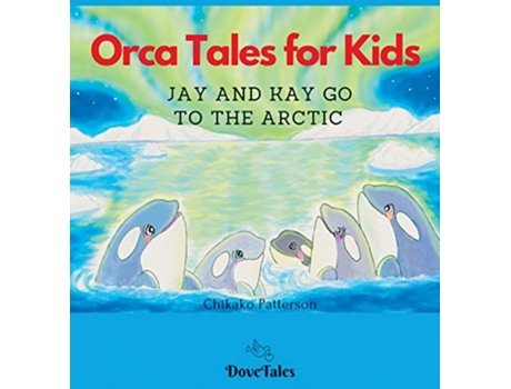 Livro Orca Tales for Kids JAY AND KAY GO TO THE ARCTIC de Chikako Patterson (Inglês)