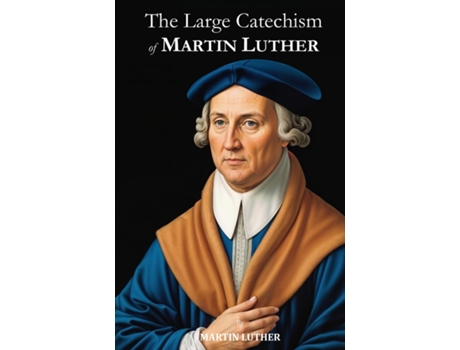 Livro The Large Catechism of Martin Luther de Martin Luther (Inglês)