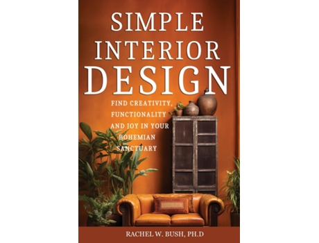 Livro Simple Interior Design Find Creativity and Joy in Your Bohemian Sanctuary de Rachel Bush (Inglês)