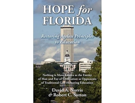Livro Hope For Florida Restoring Ageless Principles To Education De Robert C Sutton E David A Norris (inglês)