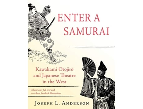 Livro Enter A Samurai Kawakami Otojiro And Japanese Theatre In The West, Volume 1 De Joseph L Anderson (inglês)